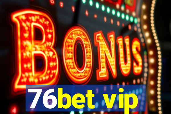 76bet vip